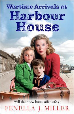 "Wartime Arrivals at Harbour House" by Miller, Fenella-Jane