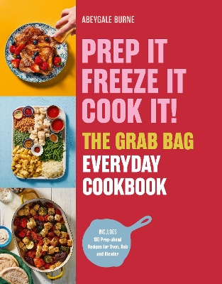 "Prep It, Freeze It, Cook It!" by Burne, Abeygale