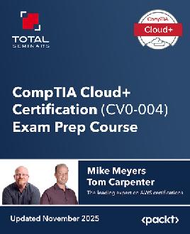 "CompTIA Cloud+ Certification (CV0-004) Exam Prep Course"