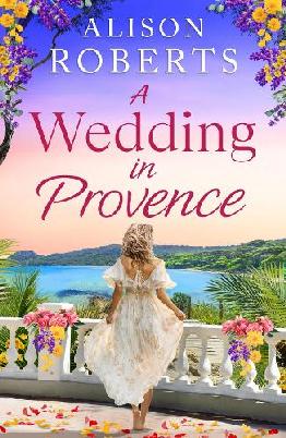 "A Wedding in Provence" by Roberts, Alison, pseud., 1956-