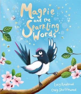"Magpie and the Sparkling Words" by Rowland, Lucy (Children's author)