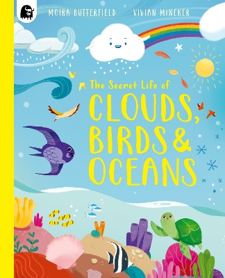 "The Secret Life of Clouds, Birds & Oceans" by Butterfield, Moira, 1960-