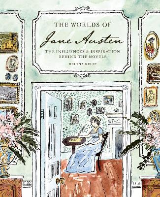 "The Worlds of Jane Austen" by Kelly, Helena, 1981-