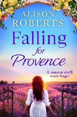 "Falling for Provence" by Roberts, Alison, pseud., 1956-