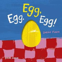 "Egg, Egg, Egg!" by Finan, Sarah