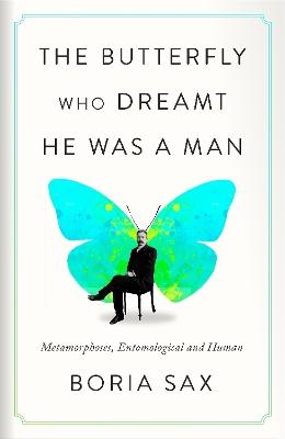 "The Butterfly Who Dreamt He Was A Man" by Sax, Boria