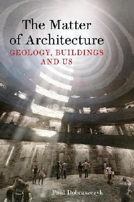 "The Matter of Architecture" by Dobraszczyk, Paul