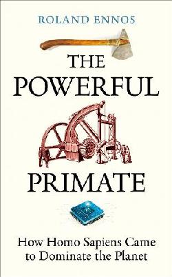 "The Powerful Primate" by Ennos, Roland, 1962-