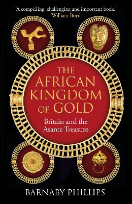 "The African Kingdom of Gold" by Phillips, Barnaby