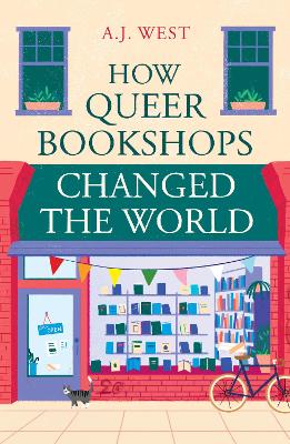 "How Queer Bookshops Changed the World" by West, A. J.