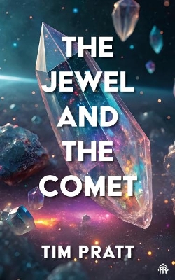 "The Jewel and the Comet" by Pratt, Tim, 1976-