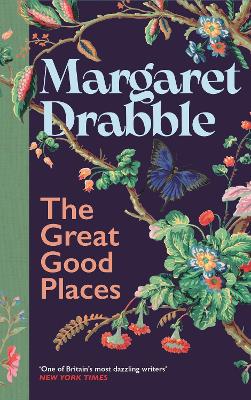 "The Great Good Places" by Drabble, Margaret, 1939-