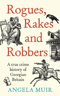 "Rogues, Rakes and Robbers" by Muir, Angela