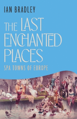 "The Last Enchanted Places" by Bradley, Ian C.