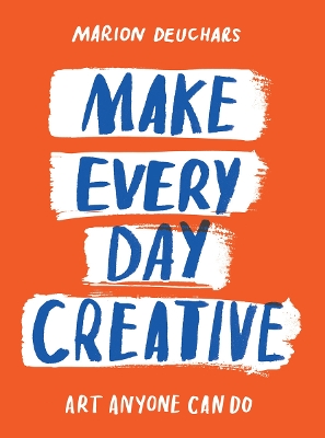 "Make Every Day Creative" by Deuchars, Marion