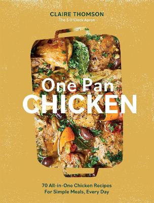 "One Pan Chicken" by Thomson, Claire (Chef)