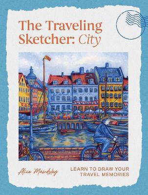 "The Traveling Sketcher :bcity : Learn to Draw your Travel Memories" by Mawdsley, Alice