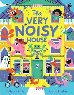 "The Very Noisy House" by Nicholls, Sally, 1983-