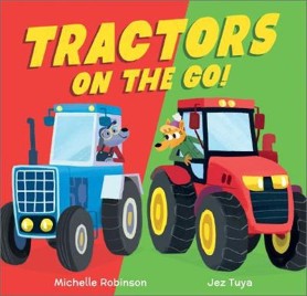 "Tractors on the Go!" by Robinson, Michelle 1977-