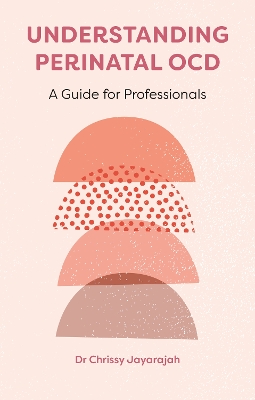 "Understanding Perinatal OCD" by Jayarajah, Chrishanthy