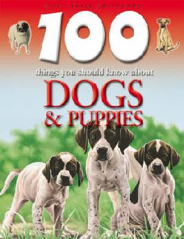 100 Things You Should Know About Dogs &amp; Puppies
