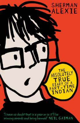 The Absolutely True Diary of A Part-time Indian The Absolutely True Diary of A Part-time Indian