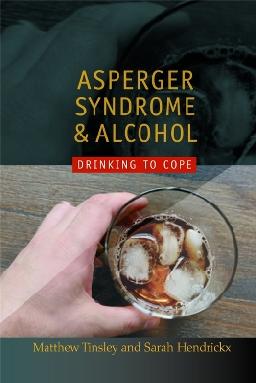 "Asperger Syndrome and Alcohol" by Tinsley, Matthew
