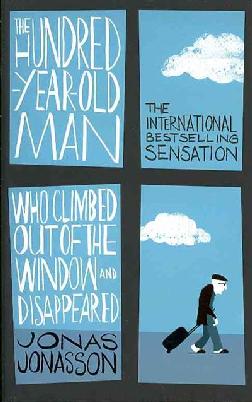 The One Hundred Year Old Man Who Climbed Out the Window and Disappeared