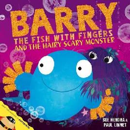 "Barry the Fish With Fingers and the Hairy Scary Monster" by Hendra, Sue