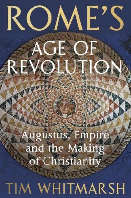 "Rome's Age of Revolution" by Whitmarsh, Tim