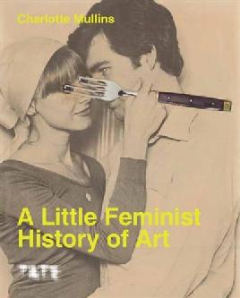 "A Little Feminist History of Art" by Mullins, Charlotte