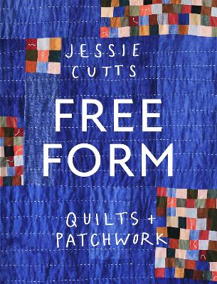 "Free Form Quilts + Patchwork" by Cutts, Jessie