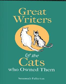 "Great Writers & the Cats Who Owned Them" by Fullerton, Susannah, 1960-