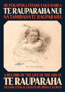 Catalogue record for He Pukapuka Tātaku I Ngā Mahi A Te Rauparaha Nui A Record of the Life of the Great Te Rauparaha / by Tamihana Te Rauparaha ; Translated and Edited by Ross Calman