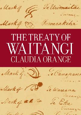 "The Treaty of Waitangi" by Orange, Claudia, 1938-