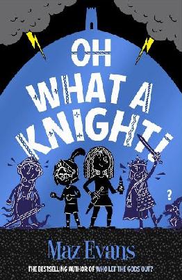 "Oh What A Knight!" by Evans, Maz