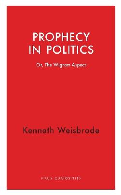 "Prophecy in Politics" by Weisbrode, Kenneth