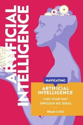 "Navigating Artificial Intelligence" by Clegg, Brian, 1955-