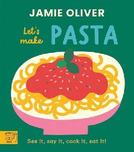 "Let's Make Pasta" by Oliver, Jamie, 1975-