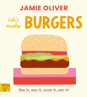 "Let's Make Burgers" by Oliver, Jamie, 1975-