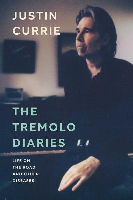 "Tremolo Diaries" by Currie, Justin, 1964-