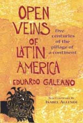 "Open Veins of Latin America" by Galeano, Eduardo, 1940-2015