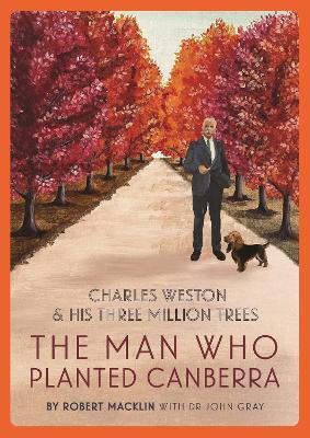 "The Man Who Planted Canberra" by Macklin, Robert, 1941-