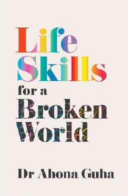 "Life Skills for A Broken World" by Guha, Ahona