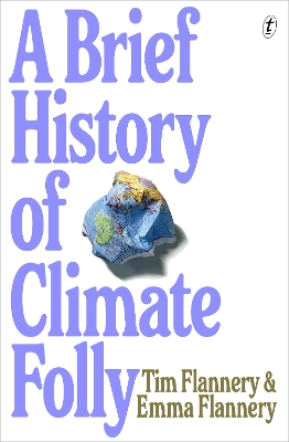 "A Brief History of Climate Folly" by Flannery, Tim F. 1956-