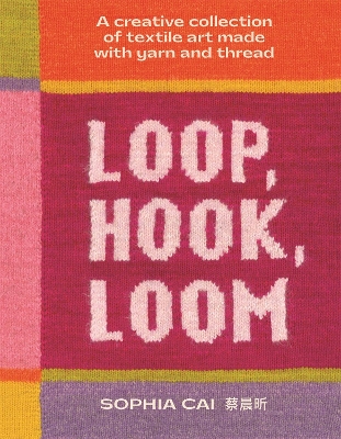 "Loop, Hook, Loom" by Cai, Sophia