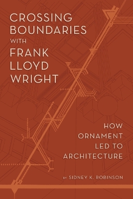"Crossing Boundaries With Frank Lloyd Wright" by Robinson, Sidney K., 1943-