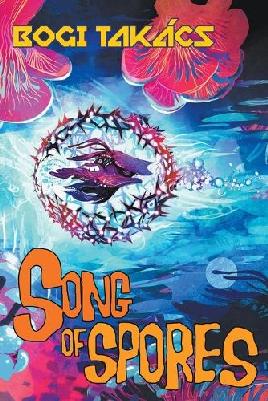 "Song of Spores" by Takács, Bogi