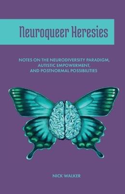 "Neuroqueer Heresies" by Walker, Nick (Educator)