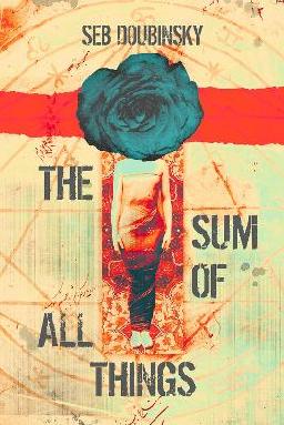 "The Sum of All Things" by Doubinsky, Sébastien, 1963-